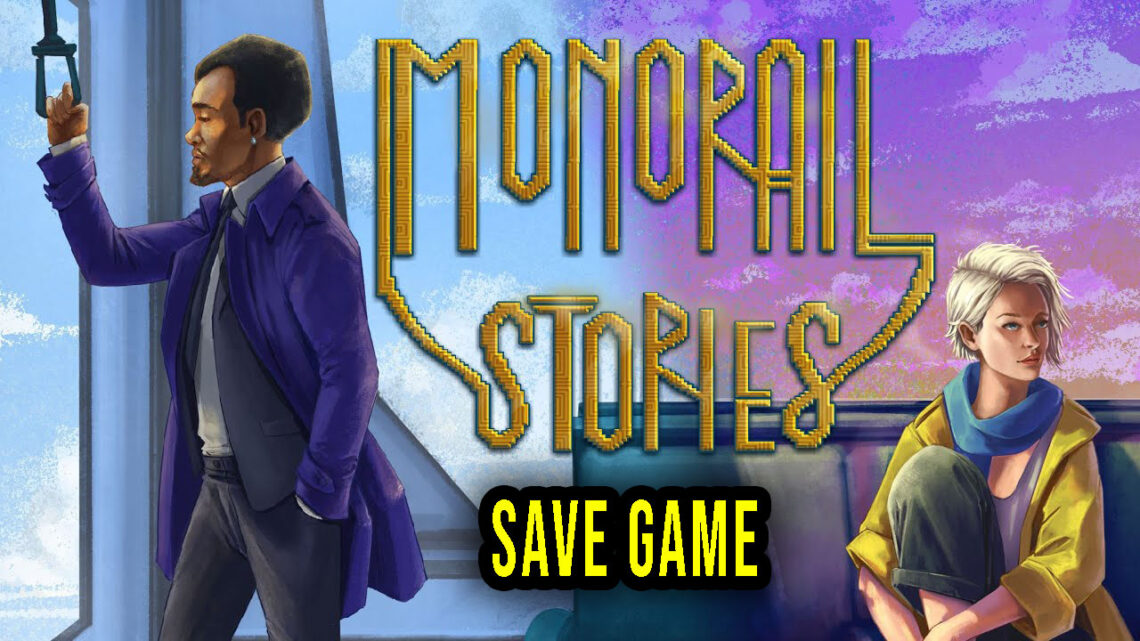 Monorail Stories – Save Game – lokalizacja, backup, wgrywanie
