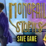 Monorail-Stories-Save-Game