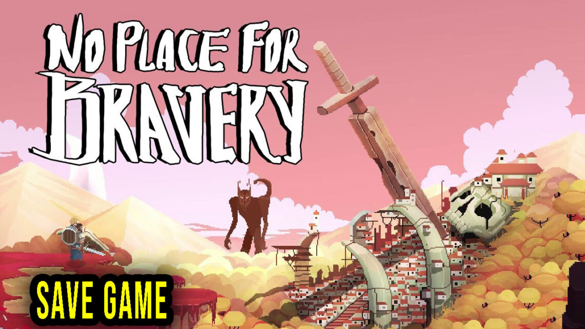 No Place for Bravery – Save Game – lokalizacja, backup, wgrywanie