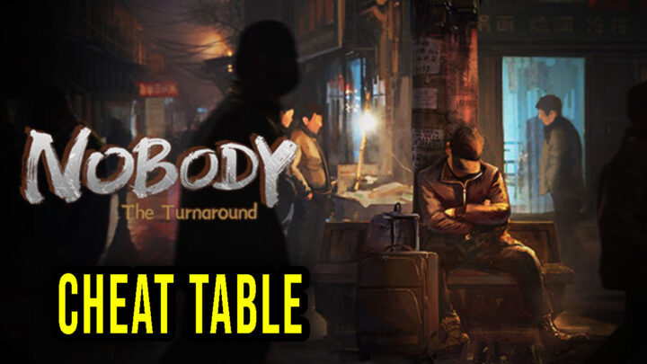 Nobody – The Turnaround – Cheat Table for Cheat Engine