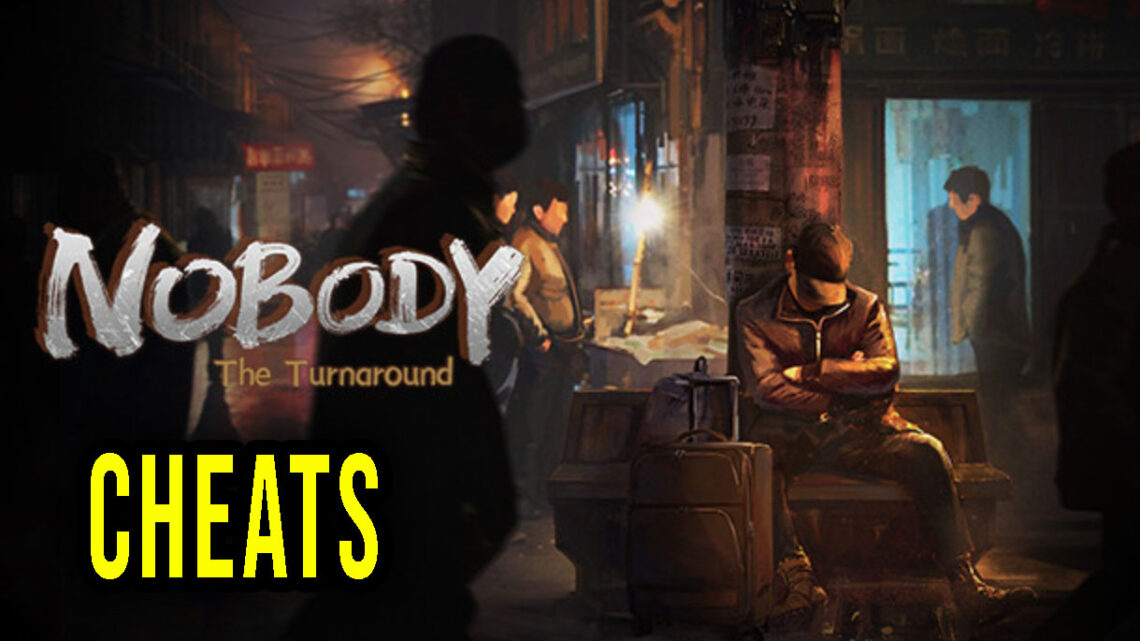 Nobody – The Turnaround – Cheats, Trainers, Codes