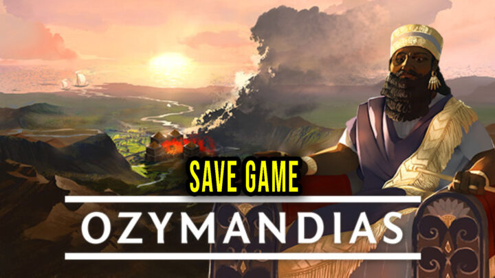 Ozymandias – Save Game – lokalizacja, backup, wgrywanie
