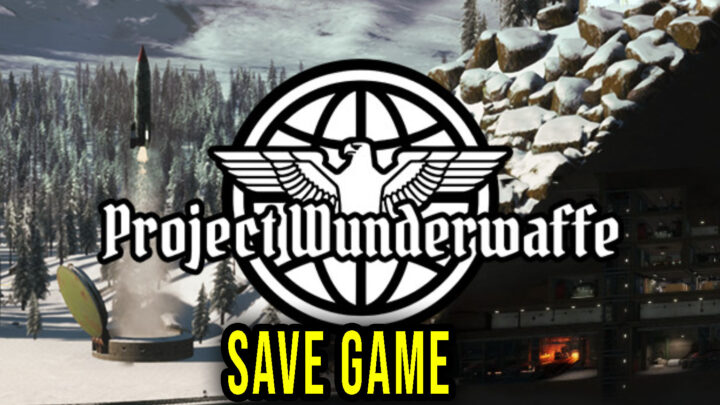 Project Wunderwaffe – Save game – location, backup, installation