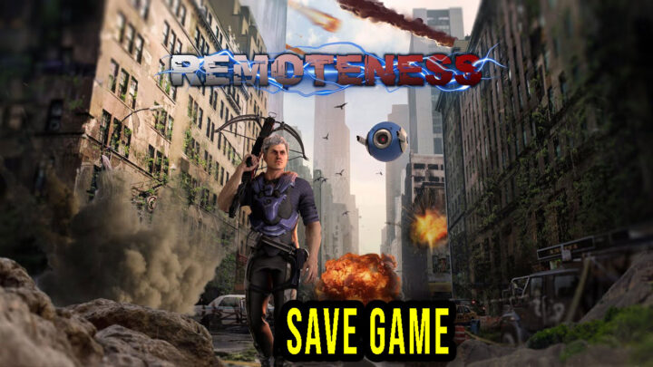 Remoteness – Save Game – lokalizacja, backup, wgrywanie