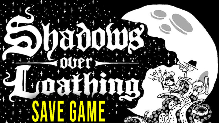 Shadows Over Loathing – Save game – location, backup, installation