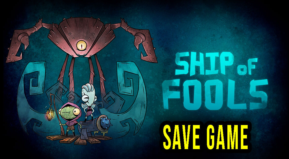 Ship of Fools – Save Game – lokalizacja, backup, wgrywanie