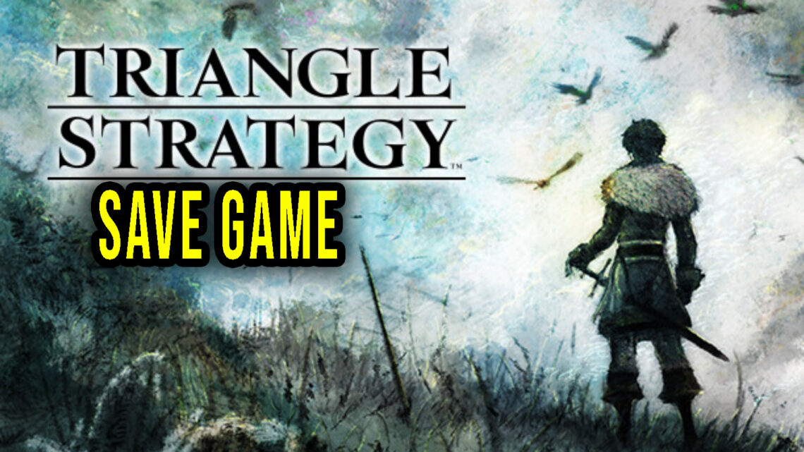 TRIANGLE STRATEGY – Save game – location, backup, installation