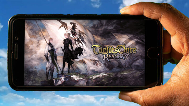 Tactics Ogre: Reborn Mobile – Jak grać na telefonie z systemem Android lub iOS?