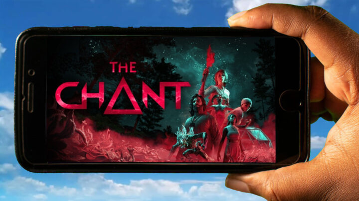 The Chant Mobile – How to play on an Android or iOS phone?