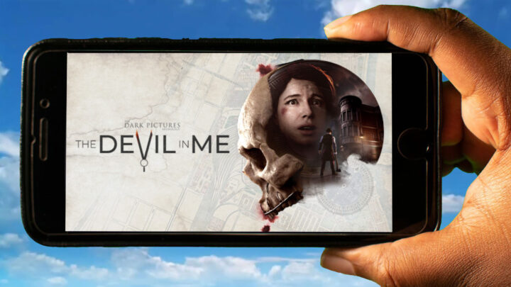 The Dark Pictures Anthology: The Devil in Me Mobile – How to play on an Android or iOS phone?