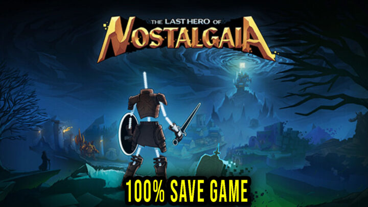 The Last Hero of Nostalgaia – 100% Save Game