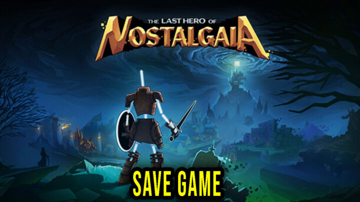 The Last Hero of Nostalgaia – Save game – location, backup, installation