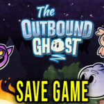The-Outbound-Ghost-Save-Game