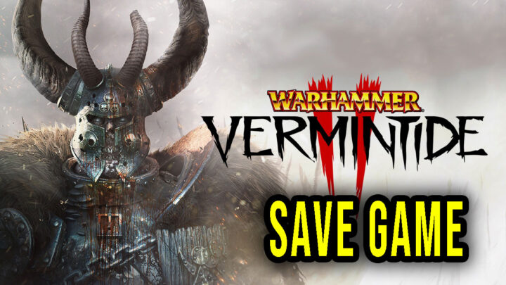Warhammer: Vermintide 2 – Save game – location, backup, installation