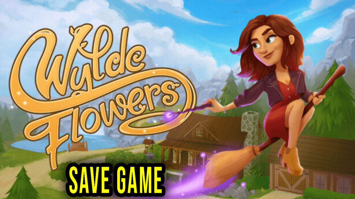 Wylde Flowers – Save Game – lokalizacja, backup, wgrywanie