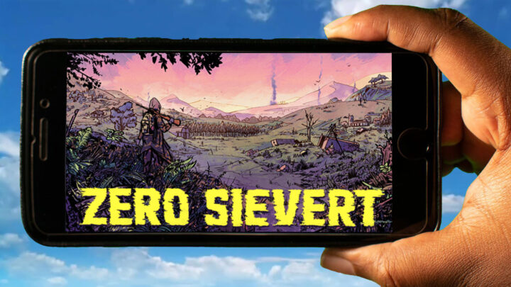ZERO Sievert Mobile – Jak grać na telefonie z systemem Android lub iOS?