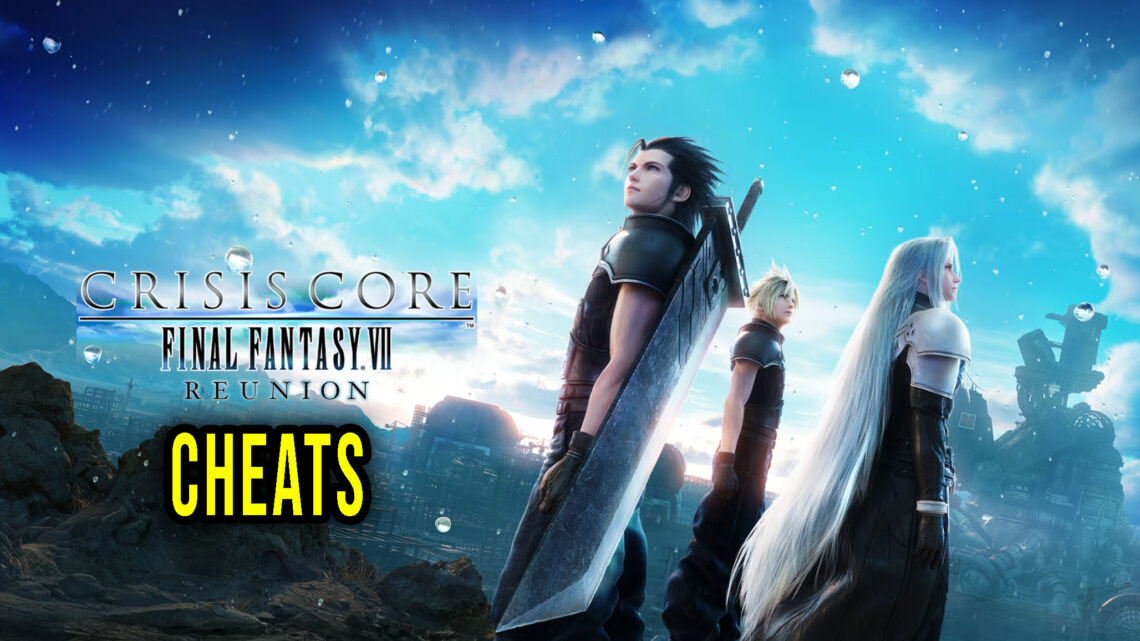 CRISIS CORE –FINAL FANTASY VII– REUNION – Cheats, Trainers, Codes