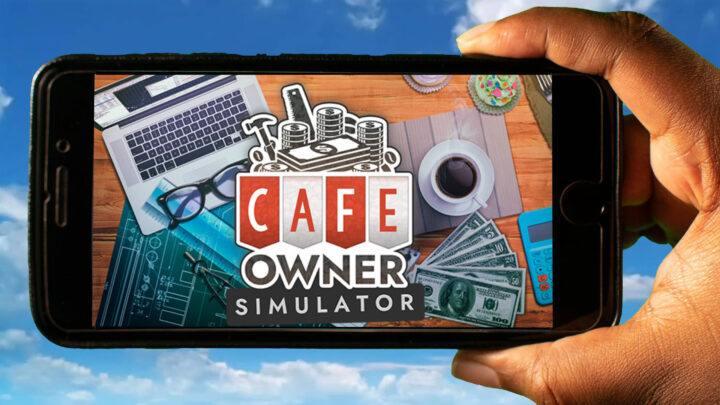 Cafe Owner Simulator Mobile – How to play on an Android or iOS phone?