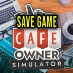 Cafe Owner Simulator – Save game – location, backup, installation