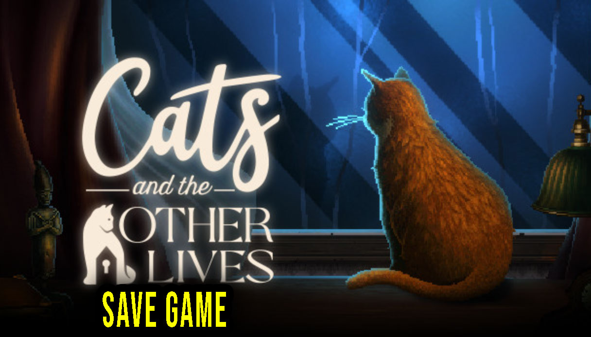 Cats and the Other Lives Save game location, backup, installation
