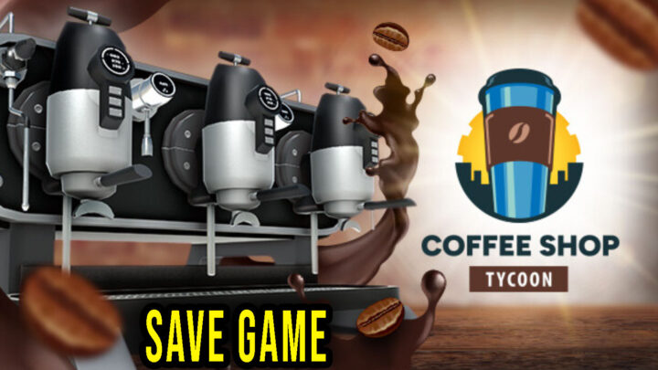 Coffee Shop Tycoon – Save Game – lokalizacja, backup, wgrywanie