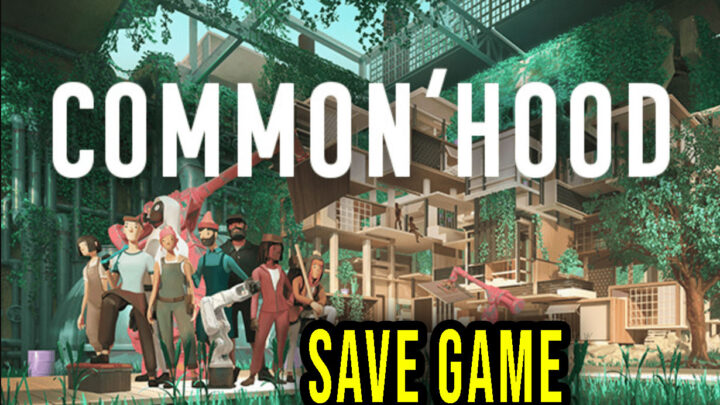 Common’hood – Save game – location, backup, installation