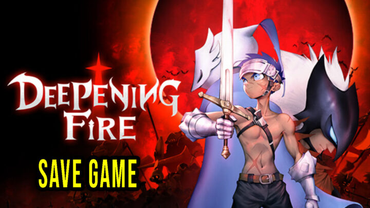 Deepening Fire – Save game – location, backup, installation
