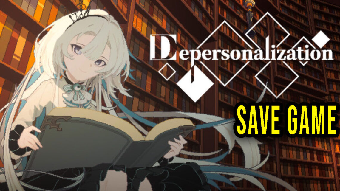 Depersonalization – Save Game – lokalizacja, backup, wgrywanie