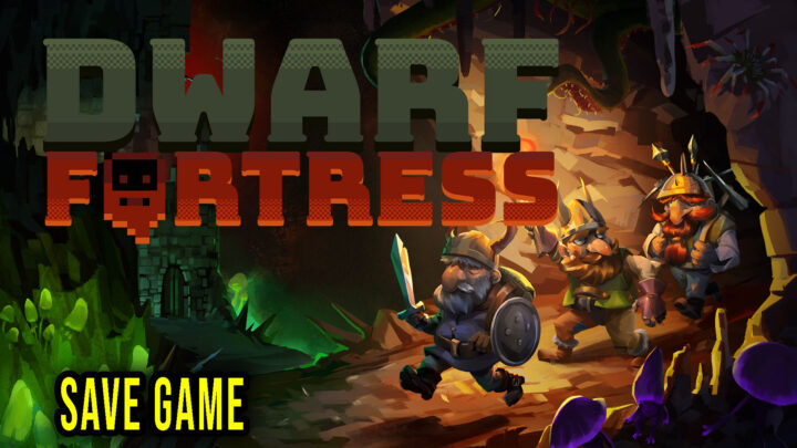 Dwarf Fortress – Save game – location, backup, installation