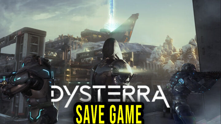 Dysterra – Save game – location, backup, installation