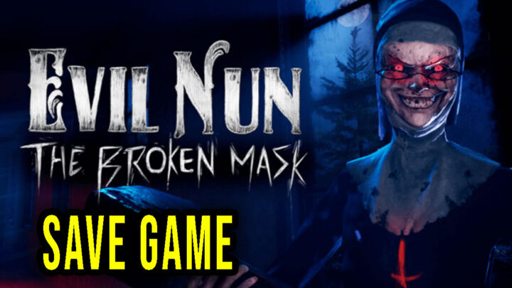 Evil Nun: The Broken Mask – Save game – location, backup, installation