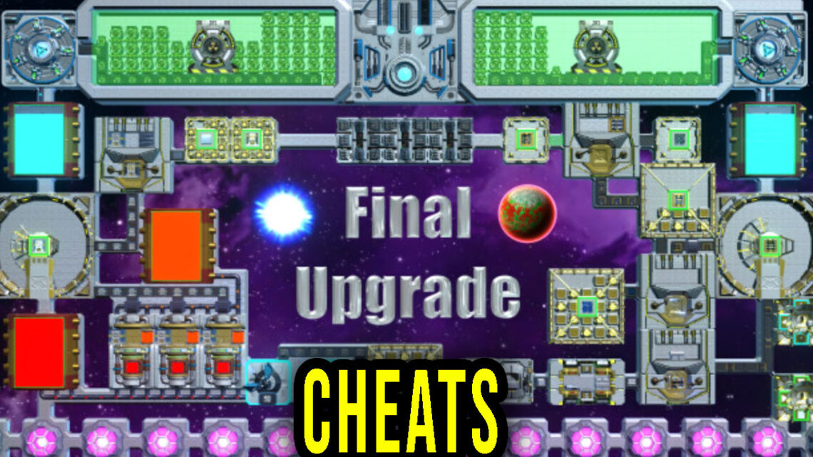 Final Upgrade – Cheats, Trainers, Codes