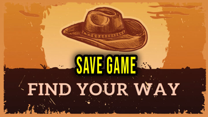 Find your way – Save game – location, backup, installation