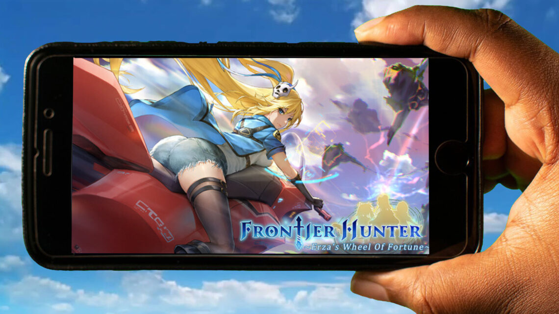 Frontier Hunter: Erza’s Wheel of Fortune Mobile – How to play on an Android or iOS phone?