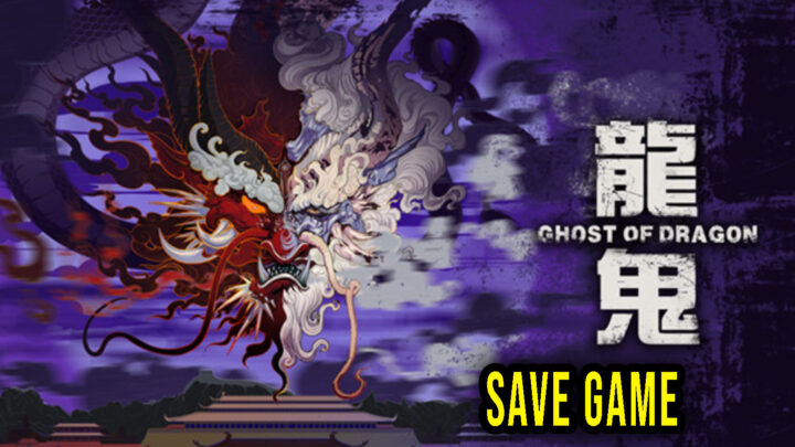 Ghost of Dragon – Save Game – lokalizacja, backup, wgrywanie