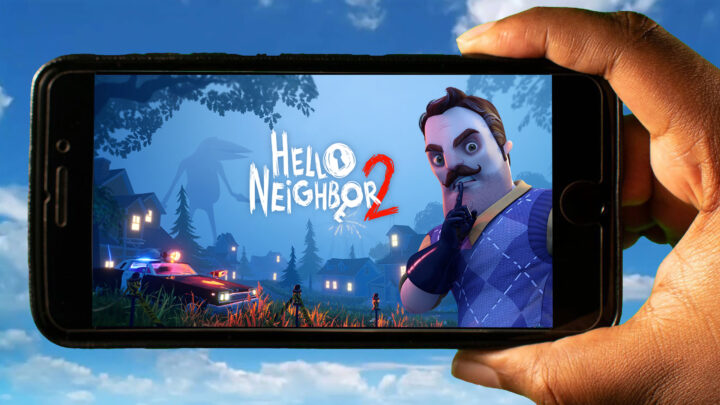 Hello Neighbor 2 Mobile – How to play on an Android or iOS phone?