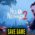 Hello Neighbor 2 – Save Game – lokalizacja, backup, wgrywanie