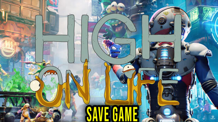 High On Life – Save Game – lokalizacja, backup, wgrywanie
