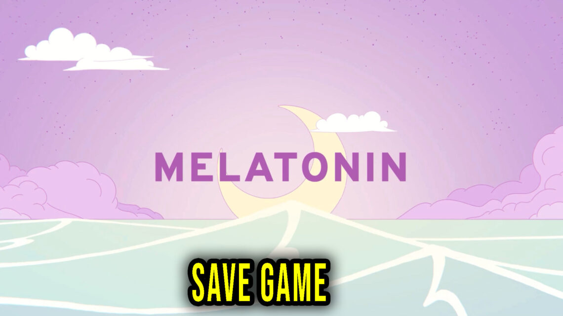 Melatonin – Save game – location, backup, installation