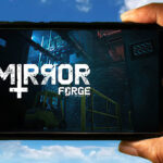 Mirror Forge Mobile - How to play on an Android or iOS phone?