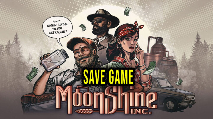 Moonshine Inc. – Save game – location, backup, installation