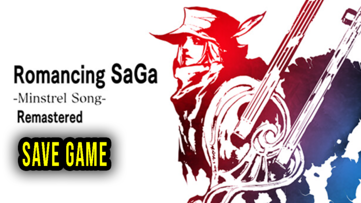 Romancing SaGa -Minstrel Song- Remastered – Save game – location, backup, installation