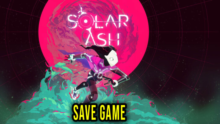 Solar Ash – Save game – location, backup, installation