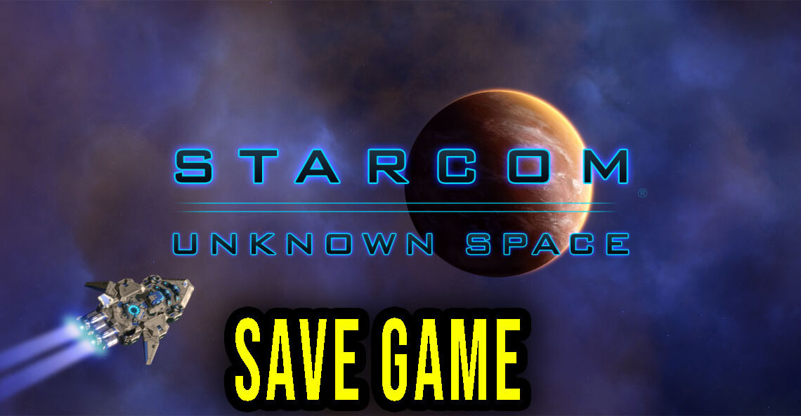 Starcom: Unknown Space – Save game – location, backup, installation