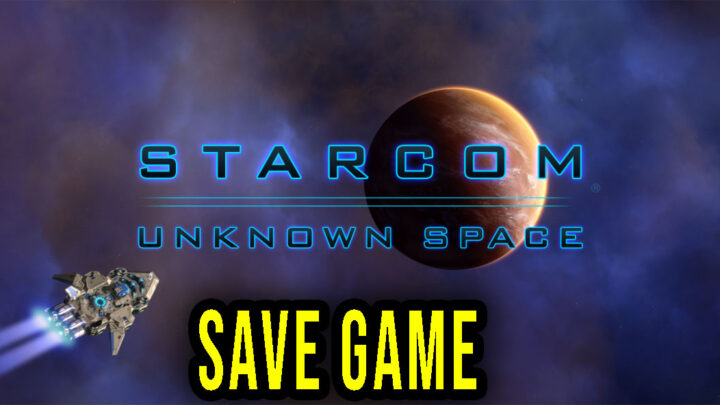 Starcom: Unknown Space – Save game – location, backup, installation