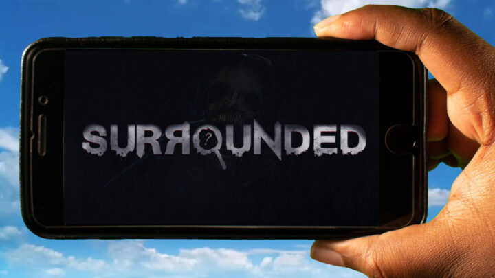 Surrounded Mobile – How to play on an Android or iOS phone?