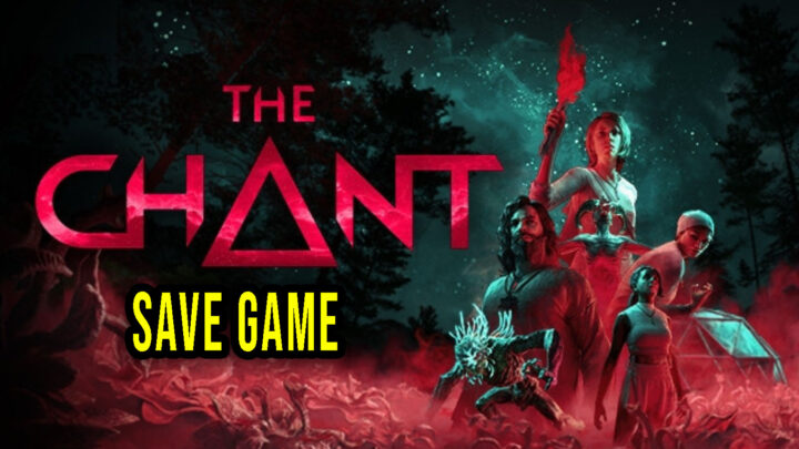 The Chant – Save game – location, backup, installation