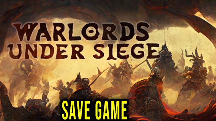 Warlords Under Siege – Save game – location, backup, installation