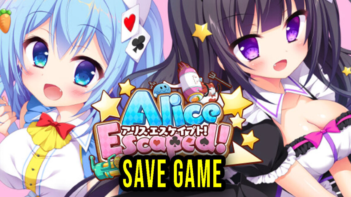 Alice Escaped! – Save Game – lokalizacja, backup, wgrywanie