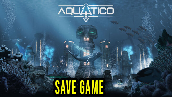 Aquatico – Save Game – lokalizacja, backup, wgrywanie
